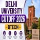 Delhi University BTech Cutoff 2026: Expected JEE Main Rank, CIC CUET Cutoff, Branch-Wise Trends